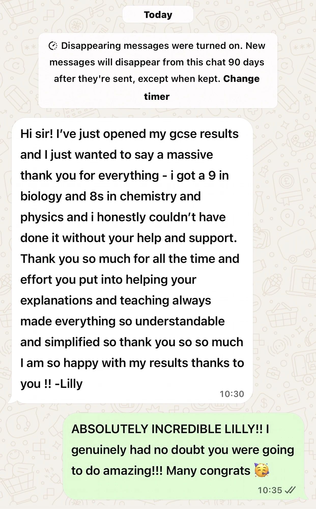 WhatsApp: Lilly - 9 in biology and 8s in chemistry and physics.