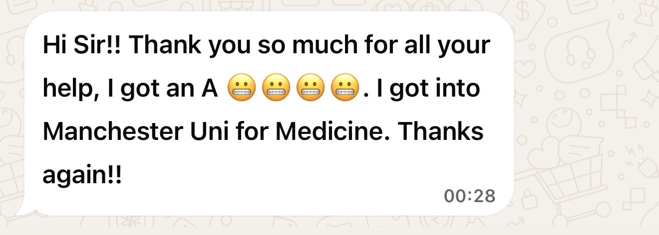 WhatsApp: Got an A and offer from Manchester University for Medicine.